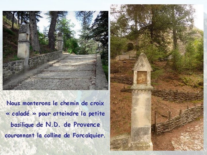 Nous monterons le chemin de croix « caladé » pour atteindre la petite basilique Nous monterons le chemin de croix « caladé » pour atteindre la petite basilique