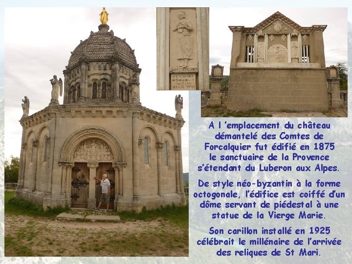 A l ’emplacement du château démantelé des Comtes de Forcalquier fut édifié en 1875 A l ’emplacement du château démantelé des Comtes de Forcalquier fut édifié en 1875