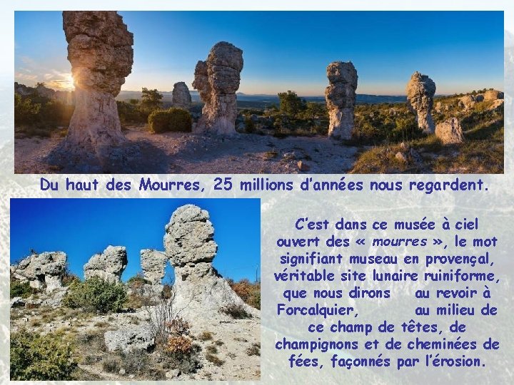 Du haut des Mourres, 25 millions d’années nous regardent. C’est dans ce musée à Du haut des Mourres, 25 millions d’années nous regardent. C’est dans ce musée à