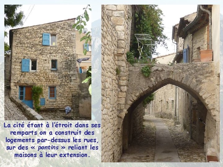 La cité étant à l’étroit dans ses remparts on a construit des logements par-dessus La cité étant à l’étroit dans ses remparts on a construit des logements par-dessus