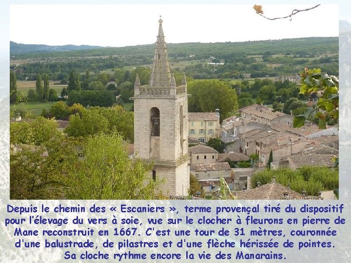 Depuis le chemin des « Escaniers » , terme provençal tiré du dispositif pour Depuis le chemin des « Escaniers » , terme provençal tiré du dispositif pour