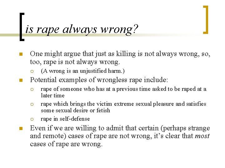 is rape always wrong? n One might argue that just as killing is not