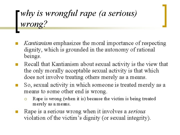 why is wrongful rape (a serious) wrong? n n n Kantianism emphasizes the moral