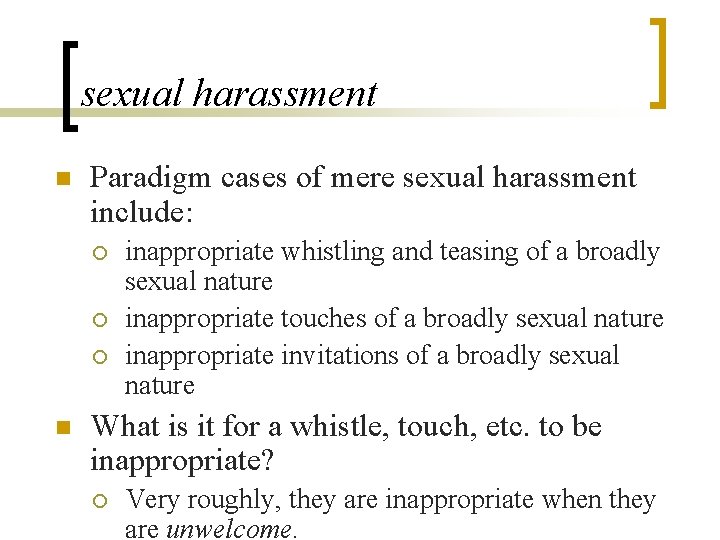 sexual harassment n Paradigm cases of mere sexual harassment include: ¡ ¡ ¡ n