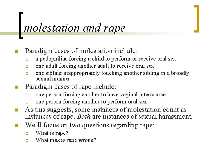 molestation and rape n Paradigm cases of molestation include: ¡ ¡ ¡ n Paradigm