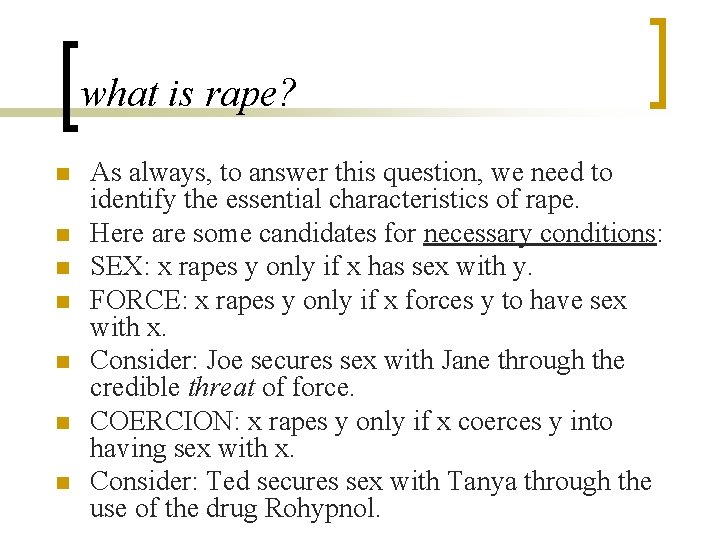 what is rape? n n n n As always, to answer this question, we