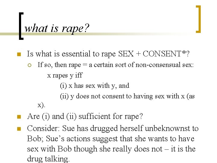 what is rape? n Is what is essential to rape SEX + CONSENT*? ¡