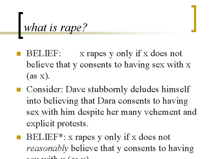 what is rape? n n n BELIEF: x rapes y only if x does