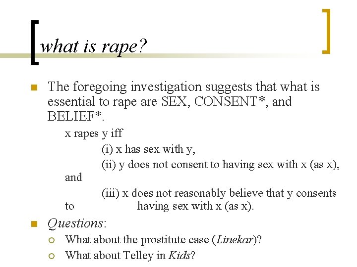 what is rape? n The foregoing investigation suggests that what is essential to rape