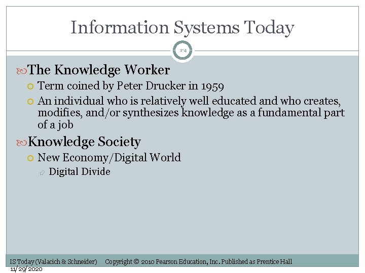 Information Systems Today 1 -4 The Knowledge Worker Term coined by Peter Drucker in