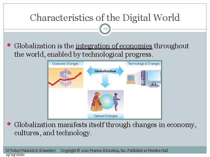 Characteristics of the Digital World 1 -6 • Globalization is the integration of economies