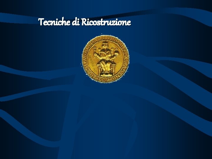 Tecniche di Ricostruzione 