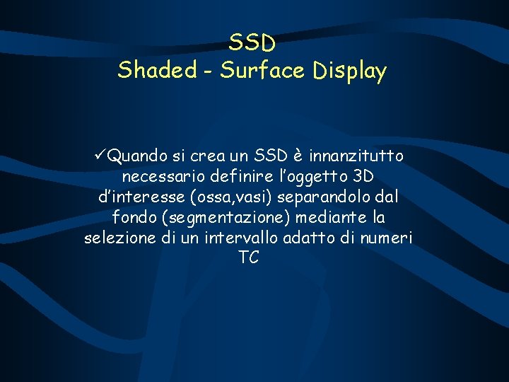 SSD Shaded - Surface Display üQuando si crea un SSD è innanzitutto necessario definire
