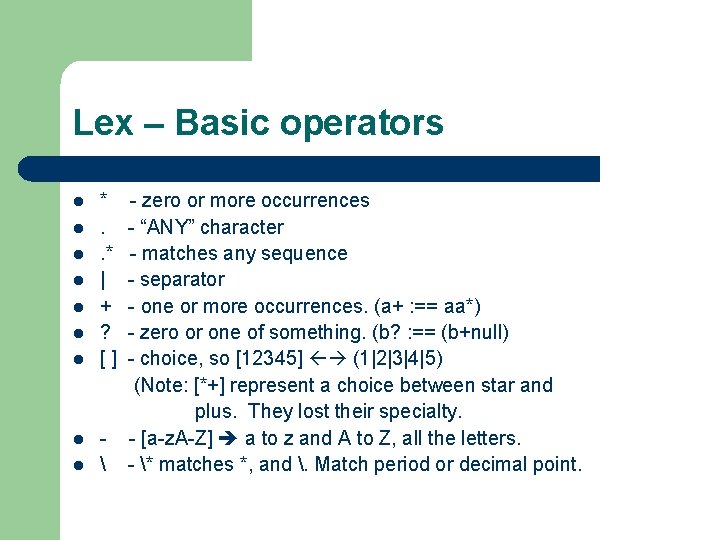 Lex – Basic operators l l l l l *. . * | + Lex – Basic operators l l l l l *. . * | +