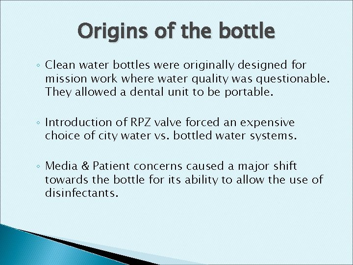 Origins of the bottle ◦ Clean water bottles were originally designed for mission work