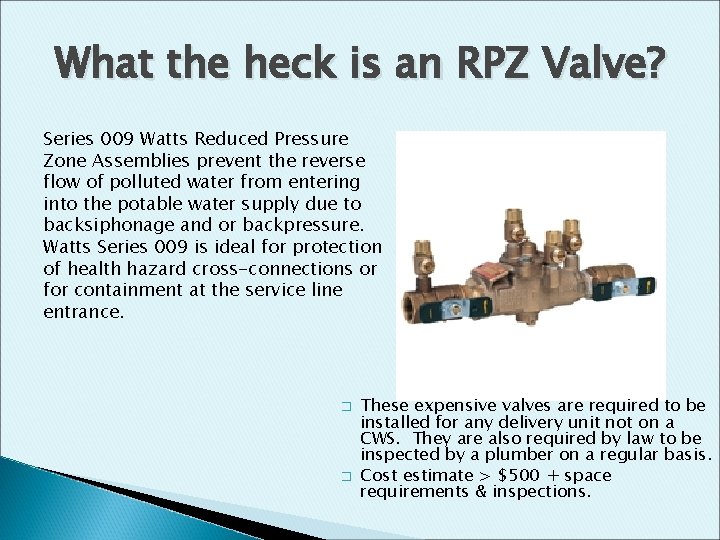 What the heck is an RPZ Valve? Series 009 Watts Reduced Pressure Zone Assemblies