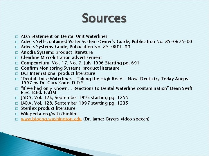 Sources � � � � ADA Statement on Dental Unit Waterlines Adec’s Self-contained Water