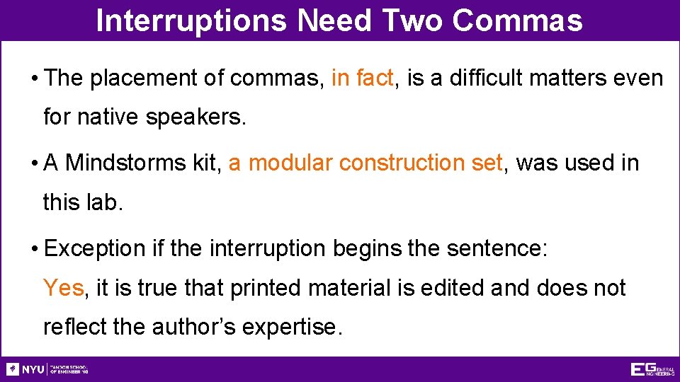 Interruptions Need Two Commas • The placement of commas, in fact, is a difficult