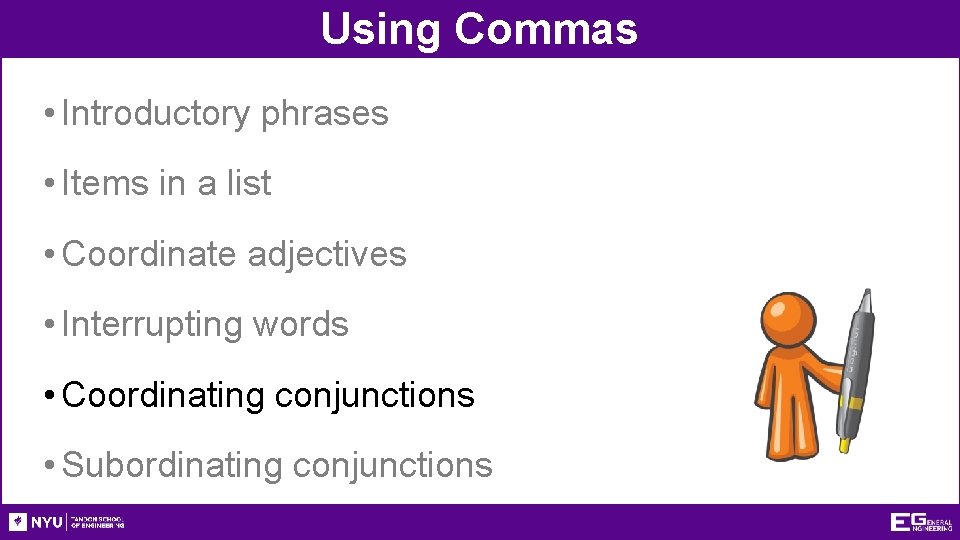 Using Commas • Introductory phrases • Items in a list • Coordinate adjectives •