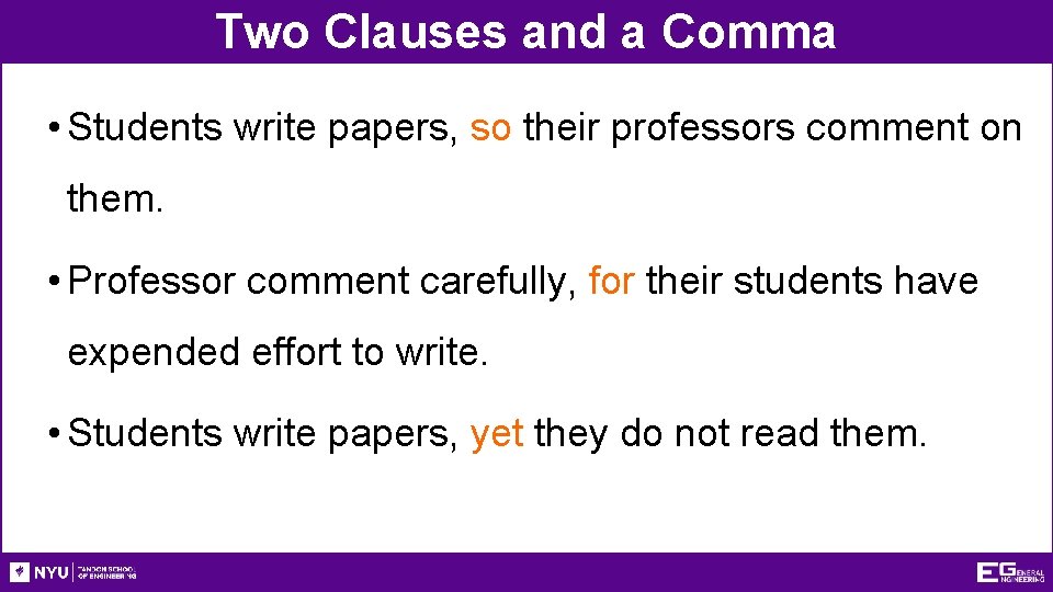 Two Clauses and a Comma • Students write papers, so their professors comment on