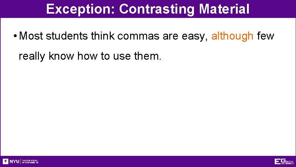 Exception: Contrasting Material • Most students think commas are easy, although few really know