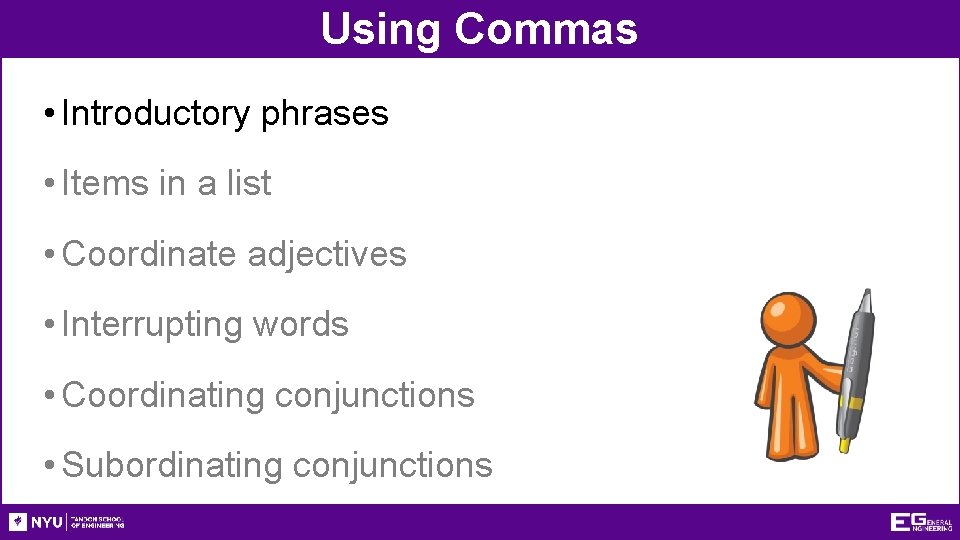 Using Commas • Introductory phrases • Items in a list • Coordinate adjectives •