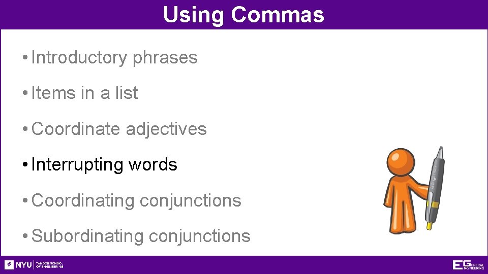 Using Commas • Introductory phrases • Items in a list • Coordinate adjectives •