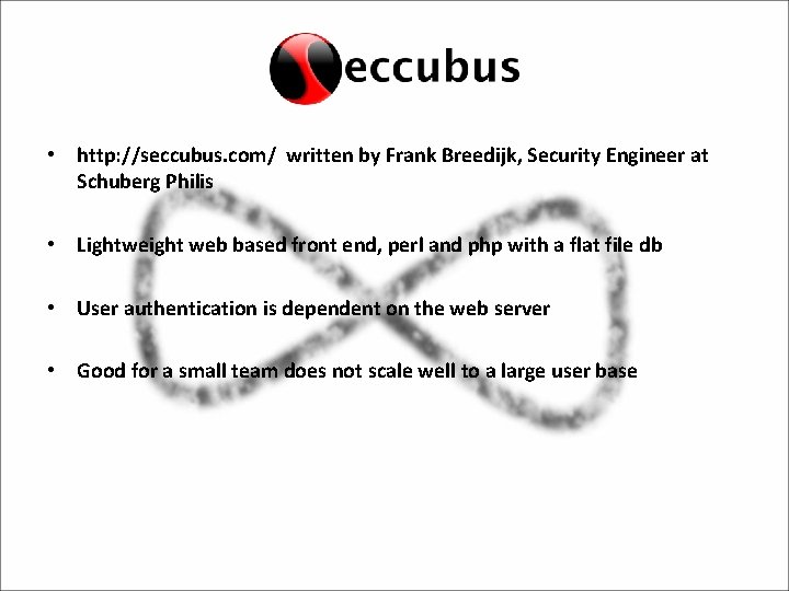  • http: //seccubus. com/ written by Frank Breedijk, Security Engineer at Schuberg Philis