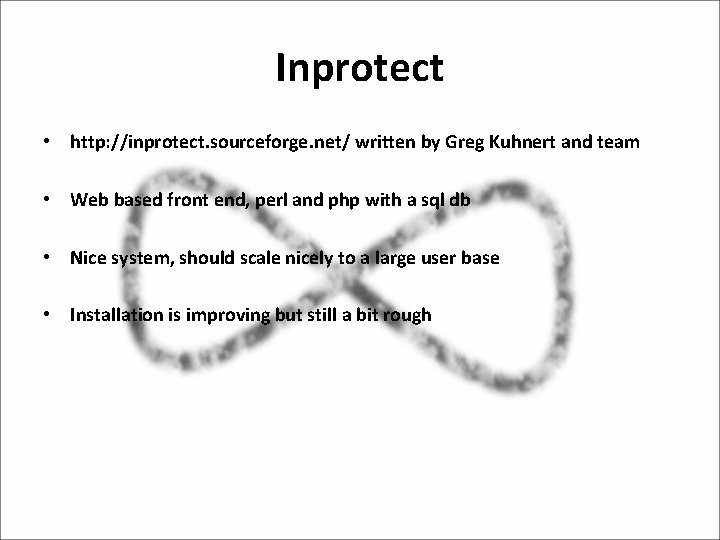 Inprotect • http: //inprotect. sourceforge. net/ written by Greg Kuhnert and team • Web