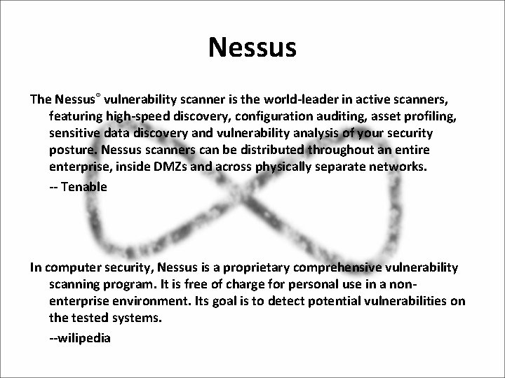 Nessus The Nessus® vulnerability scanner is the world-leader in active scanners, featuring high-speed discovery,
