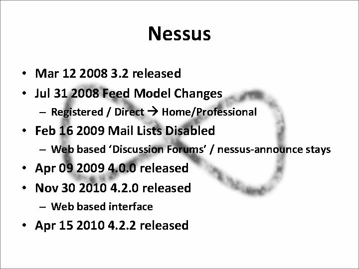 Nessus • Mar 12 2008 3. 2 released • Jul 31 2008 Feed Model