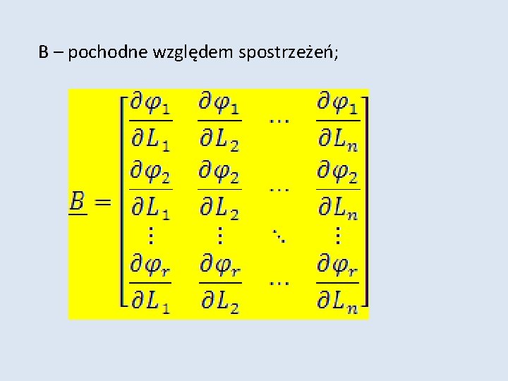 B – pochodne względem spostrzeżeń; 