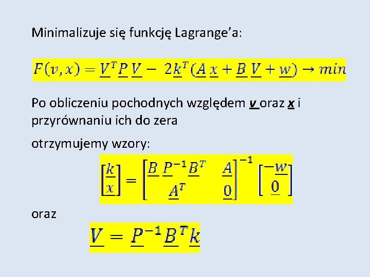 Minimalizuje się funkcję Lagrange’a: Po obliczeniu pochodnych względem v oraz x i przyrównaniu ich