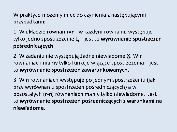 W praktyce możemy mieć do czynienia z następującymi przypadkami: 1. W układzie równań r=n