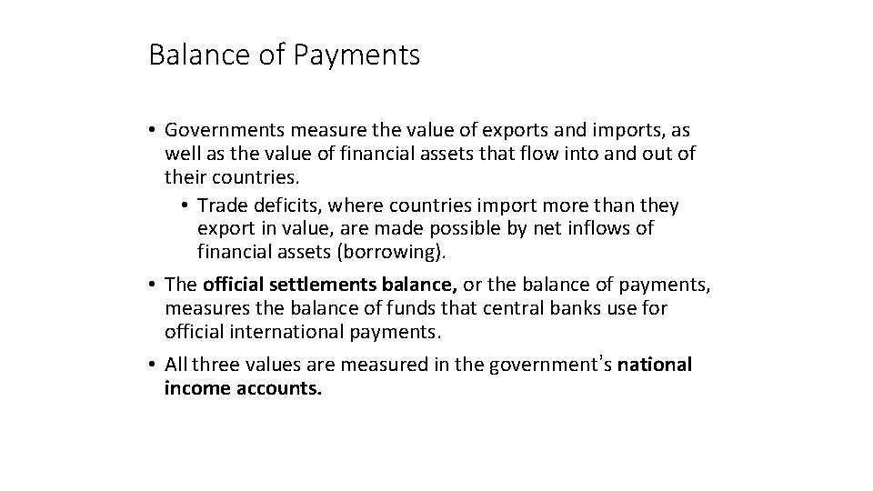 Balance of Payments • Governments measure the value of exports and imports, as well