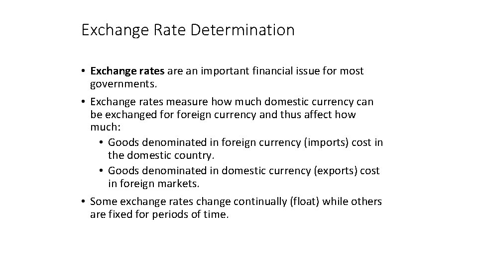 Exchange Rate Determination • Exchange rates are an important financial issue for most governments.