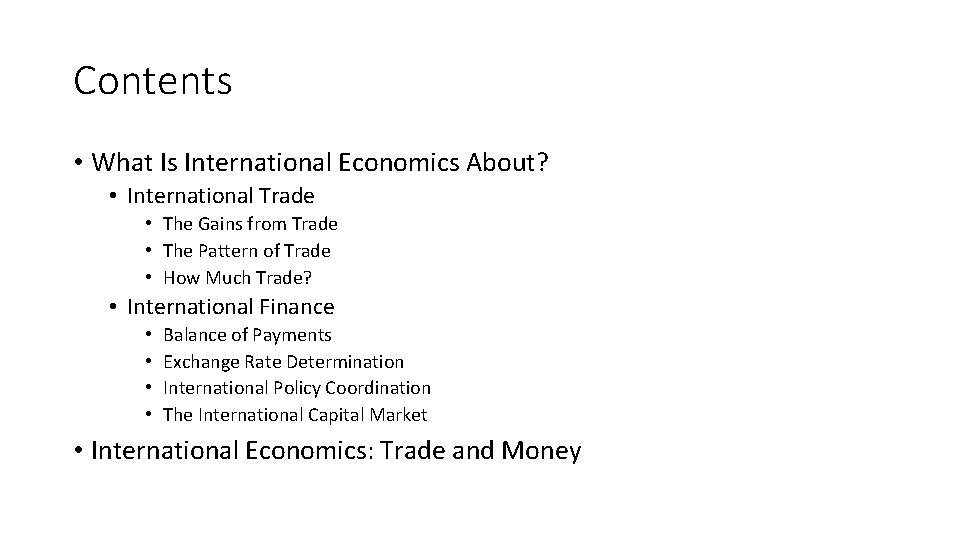 Contents • What Is International Economics About? • International Trade • The Gains from