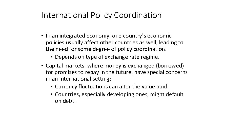 International Policy Coordination • In an integrated economy, one country’s economic policies usually affect
