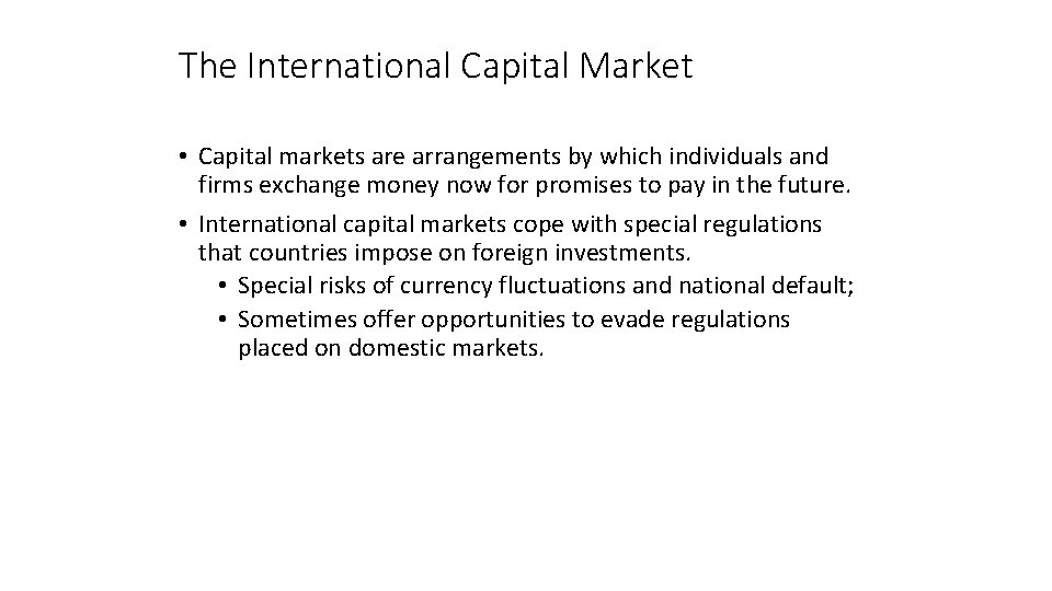 The International Capital Market • Capital markets are arrangements by which individuals and firms