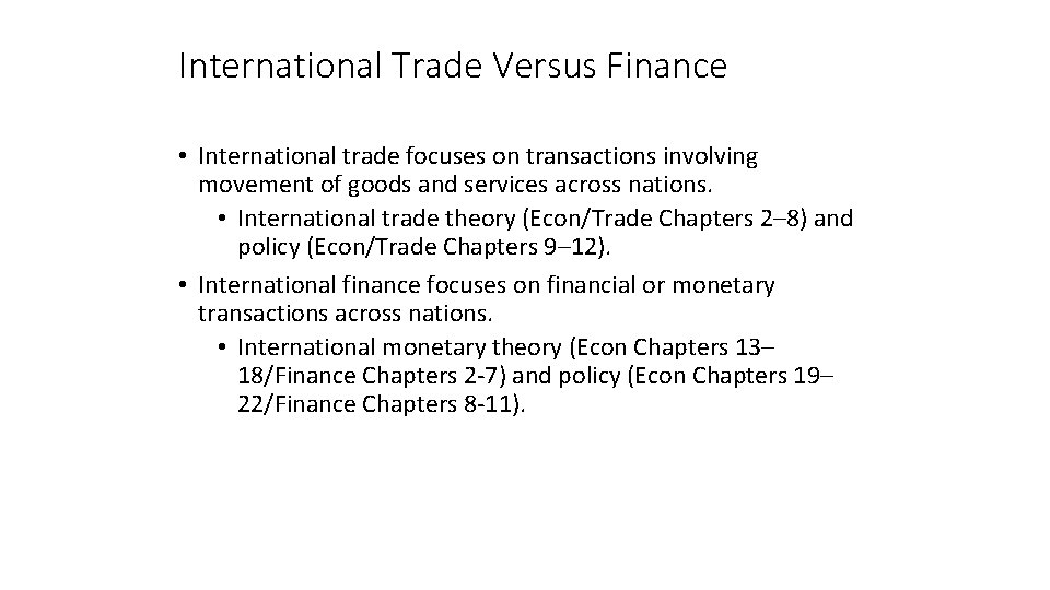 International Trade Versus Finance • International trade focuses on transactions involving movement of goods