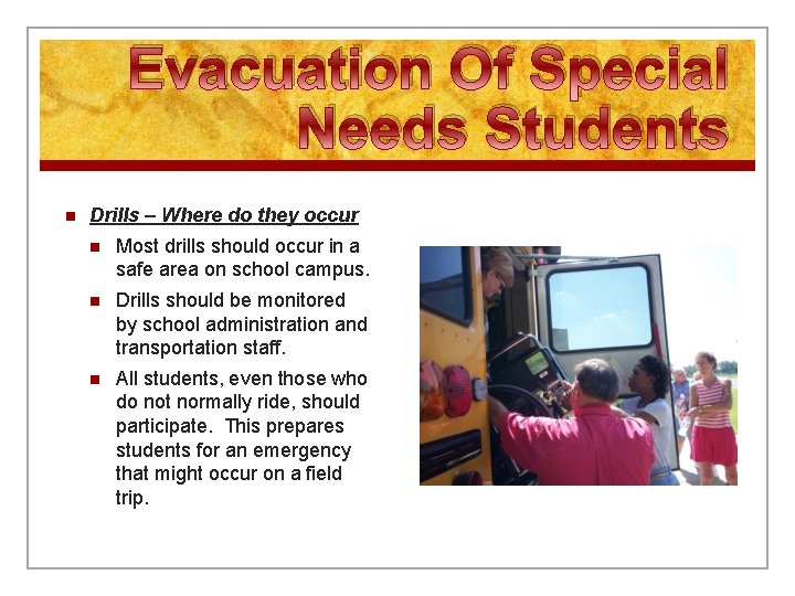 Evacuation Of Special Needs Students n Drills – Where do they occur n Most
