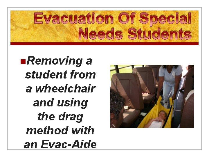 Evacuation Of Special Needs Students n. Removing a student from a wheelchair and using