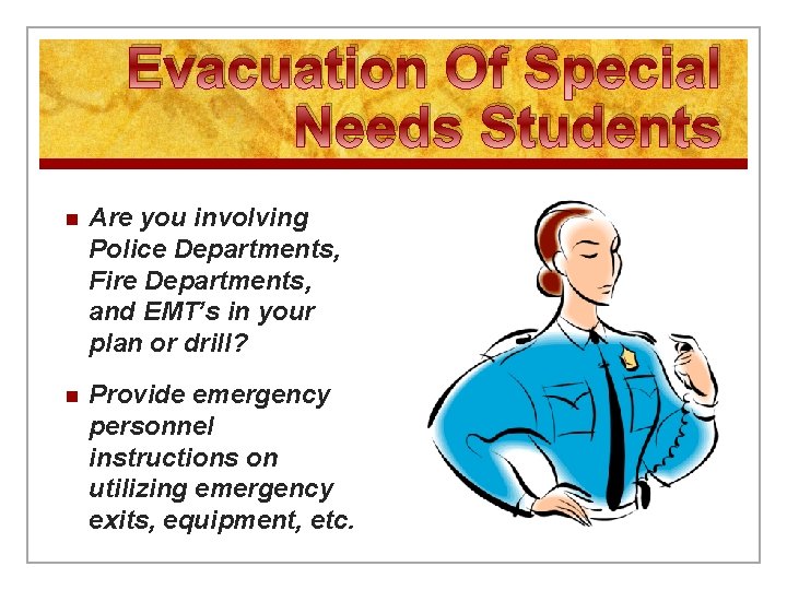 Evacuation Of Special Needs Students n Are you involving Police Departments, Fire Departments, and