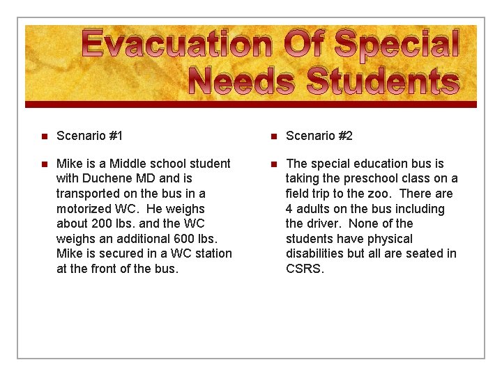 Evacuation Of Special Needs Students n Scenario #1 n Scenario #2 n Mike is