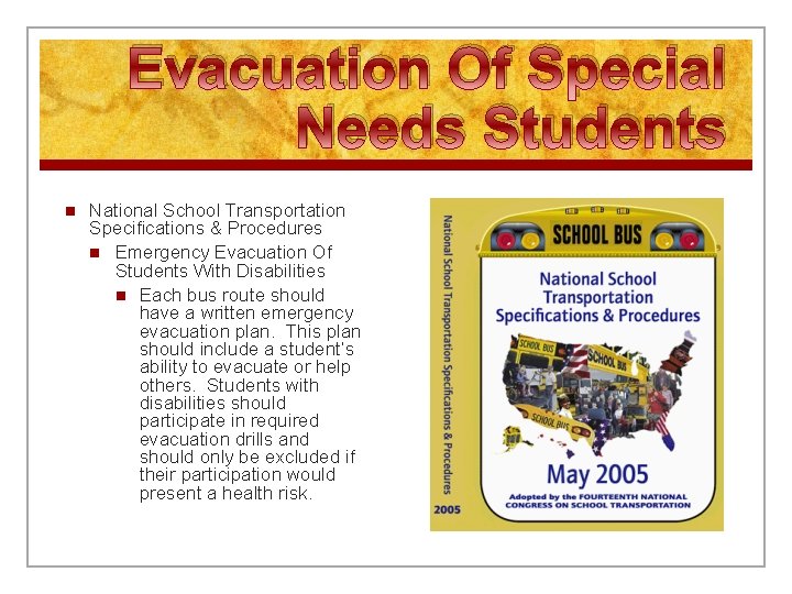 Evacuation Of Special Needs Students n National School Transportation Specifications & Procedures n Emergency