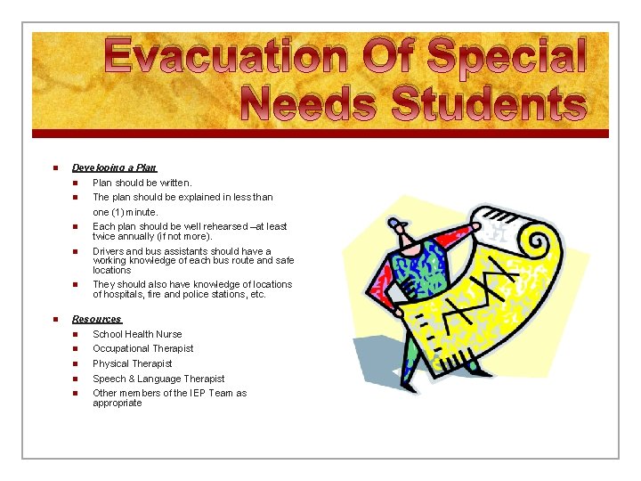 Evacuation Of Special Needs Students n Developing a Plan n Plan should be written.