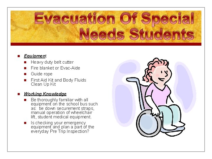 Evacuation Of Special Needs Students n Equipment n Heavy duty belt cutter n Fire