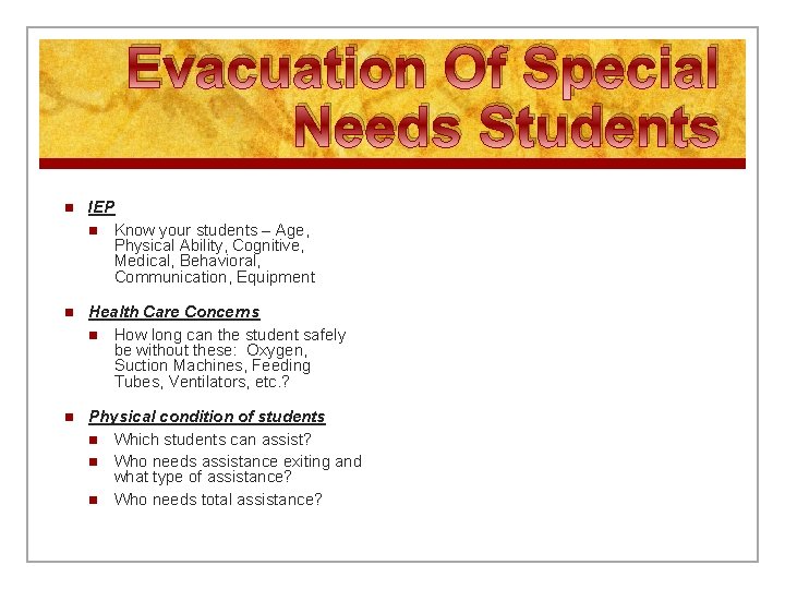 Evacuation Of Special Needs Students n IEP n Know your students – Age, Physical