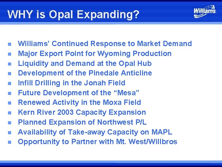 WHY is Opal Expanding? n n n Williams’ Continued Response to Market Demand Major