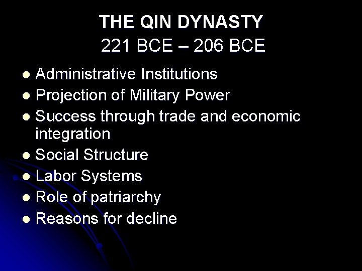 THE QIN DYNASTY 221 BCE – 206 BCE Administrative Institutions l Projection of Military